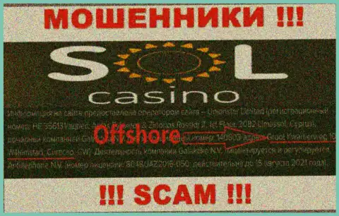 РАЗВОДИЛЫ Sol Casino сливают финансовые средства клиентов, располагаясь в оффшоре по этому адресу - Groot Kwartierweg 10 Willemstad Curacao, CW