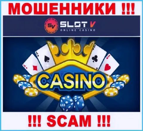 Казино - конкретно в такой сфере прокручивают делишки коварные мошенники Slot V Casino