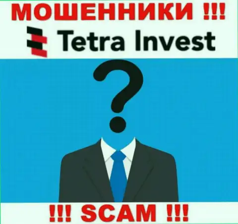 Не связывайтесь с internet мошенниками Tetra Invest - нет сведений об их непосредственных руководителях