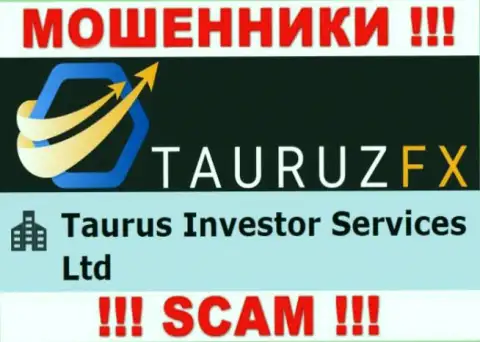 Информация про юридическое лицо internet-жуликов ТаурузФХ Ком - Taurus Investor Services Ltd, не спасет Вас от их лап