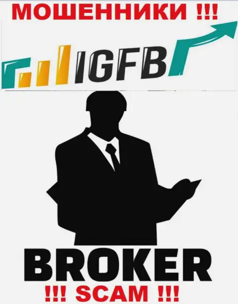 Работая с IGFB, можете потерять средства, поскольку их Брокер - это надувательство