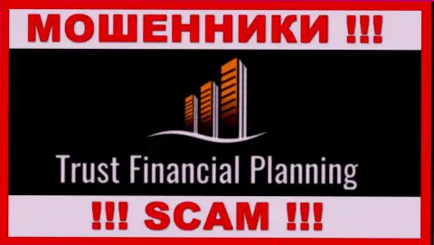 Trust-Financial-Planning - это ЖУЛИКИ !!! Совместно работать довольно-таки опасно !!!