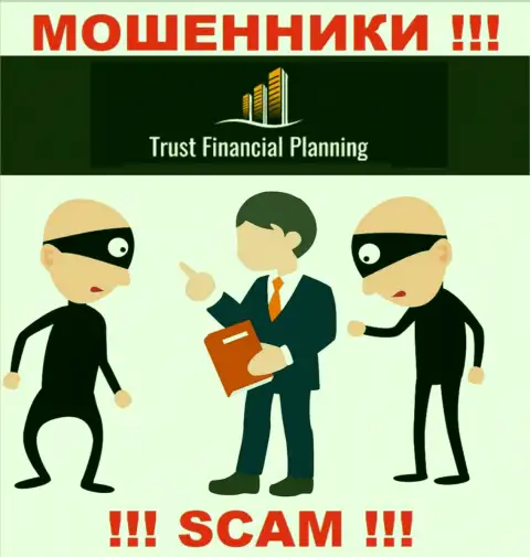 Хотите забрать назад вложенные деньги с компании Trust-Financial-Planning, не сумеете, даже когда оплатите и комиссионный сбор